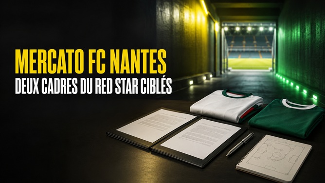 Mercato FC Nantes - Hachem et Pierret ciblés au Red Star