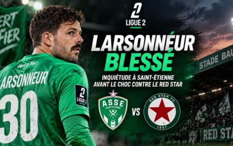 Gautier Larsonneur blessé avant le choc entre Saint-Étienne et le Red Star en Ligue 2