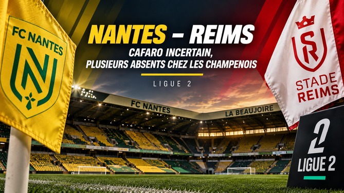Nantes – Reims : Mathieu Cafaro incertain et plusieurs absents chez les Champenois avant la reprise de la Ligue 2