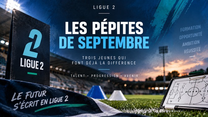 Les pépites de septembre en Ligue 2 avec trois jeunes joueurs qui prennent de l’importance